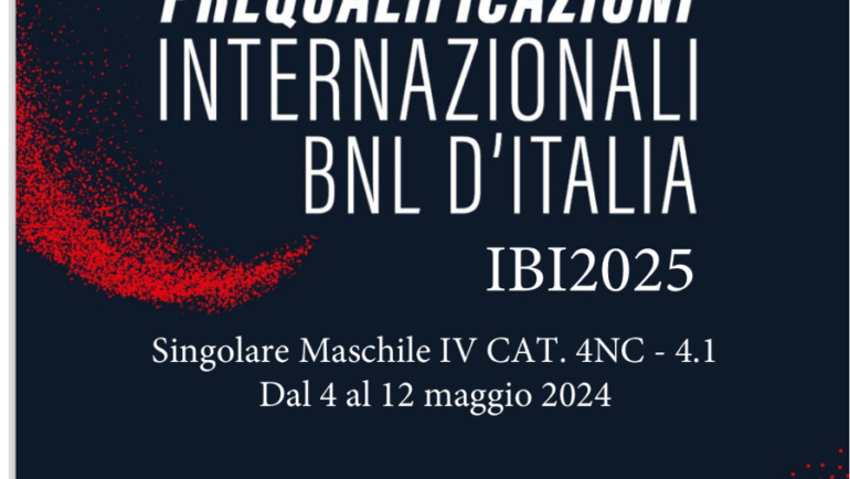 PRE-QUALI INTERNAZIONALI D’ITALIA BNL 4-12 MAGGIO
